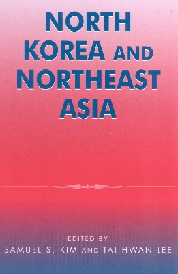 North Korea and Northeast Asia by Samuel S. Kim