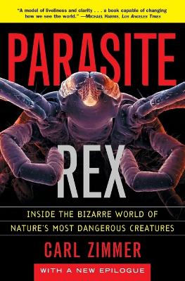 Parasite Rex: Inside the Bizarre World of Nature's Most Dangerous Creatures book