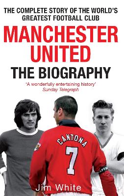Manchester United: The Biography book