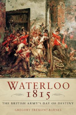 Waterloo 1815 by Gregory Fremont-Barnes