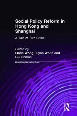 Social Policy Reform in Hong Kong and Shanghai by Linda Wong
