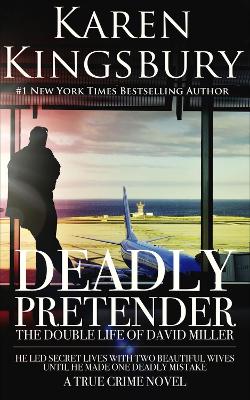 Deadly Pretender: The Double Life of David Miller book