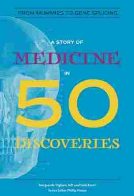 A Story of Medicine in 50 Discoveries: From Mummies to Gene Splicing book