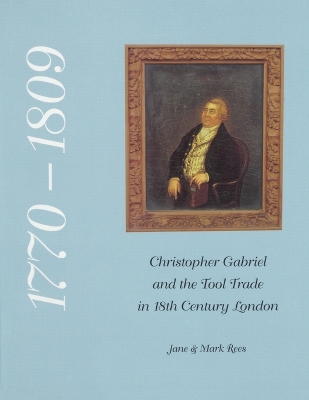 Christopher Gabriel and the Tool Trade in 18th Century London 1770-1809 book
