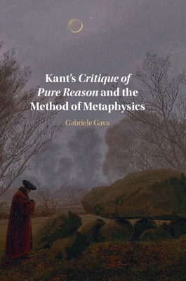 Kant's Critique of Pure Reason and the Method of Metaphysics by Gabriele Gava