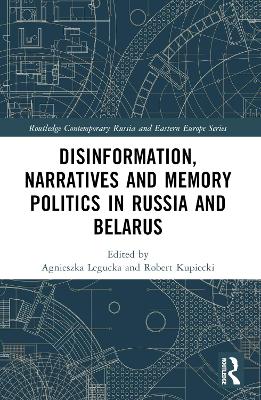 Disinformation, Narratives and Memory Politics in Russia and Belarus book