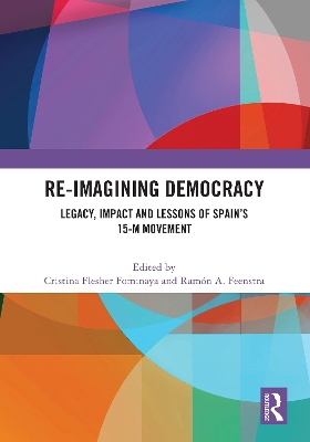 Re-imagining Democracy: Legacy, Impact and Lessons of Spain's 15-M Movement book