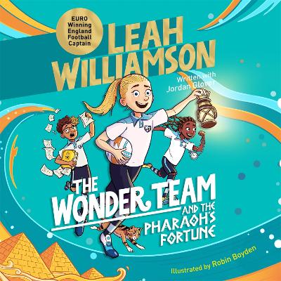 The Wonder Team and the Pharaoh’s Fortune: An exciting adventure through time, from the captain of the Euro-winning Lionesses book
