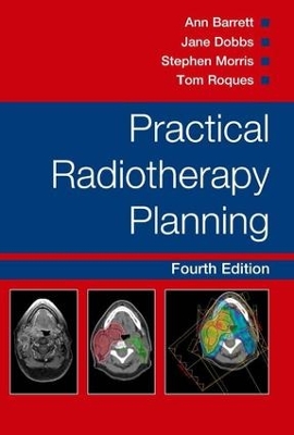 Practical Radiotherapy Planning by Ann Barrett