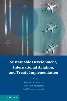 Sustainable Development, International Aviation, and Treaty Implementation by Armand L.C. de Mestral