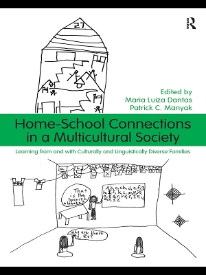 Home-School Connections in a Multicultural Society: Learning From and With Culturally and Linguistically Diverse Families by Maria Luiza Dantas