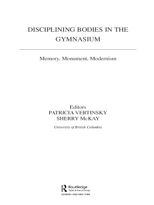 Disciplining Bodies in the Gymnasium: Memory, Monument, Modernity book