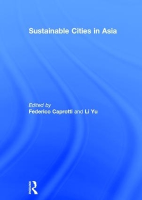 Sustainable Cities in Asia by Federico Caprotti