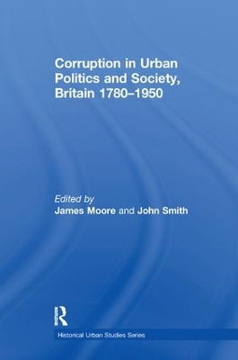 Corruption in Urban Politics and Society, Britain 1780–1950 by John Smith