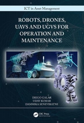 Robots, Drones, UAVs and UGVs for Operation and Maintenance by Diego Galar