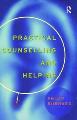 Practical Counselling and Helping by Philip Burnard