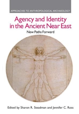 Agency and Identity in the Ancient Near East by Sharon R. Steadman