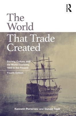 The The World That Trade Created: Society, Culture, and the World Economy, 1400 to the Present by Kenneth Pomeranz