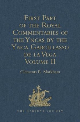 First Part of the Royal Commentaries of the Yncas by the Ynca Garcillasso de la Vega: Volume II (Containing Books V, Vi, VII, VIII and IX) book