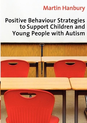 Positive Behaviour Strategies to Support Children & Young People with Autism book