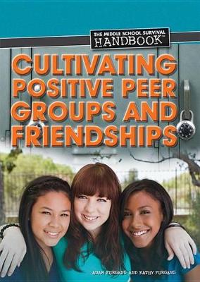 Cultivating Positive Peer Groups and Friendships book
