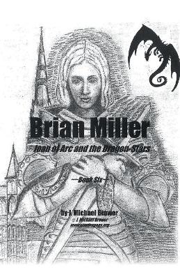 Brian Miller: Joan of Arc and the Dragon-Stars: Book Six book