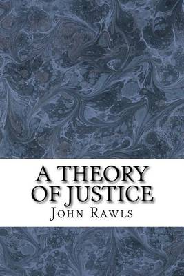 A A Theory of Justice by John Rawls