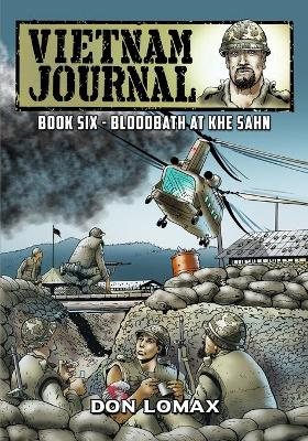 Vietnam Journal - Book 6: Bloodbath at Khe Sanh book