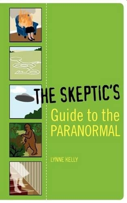 The Skeptic's Guide to the Paranormal by Lynne Kelly