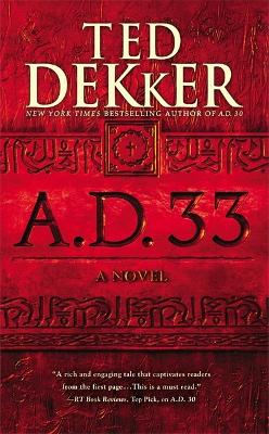 A.D. 33 by Ted Dekker