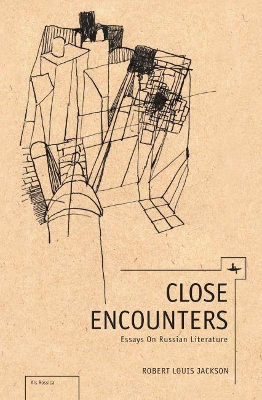 Close Encounters: Essays on Russian Literature by Robert Louis Jackson