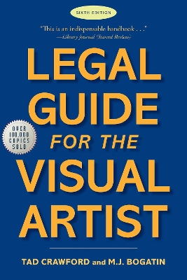 Legal Guide for the Visual Artist: Sixth Edition by Tad Crawford