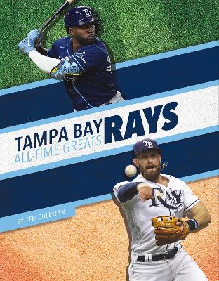 Tampa Bay Rays All-Time Greats by Ted Coleman