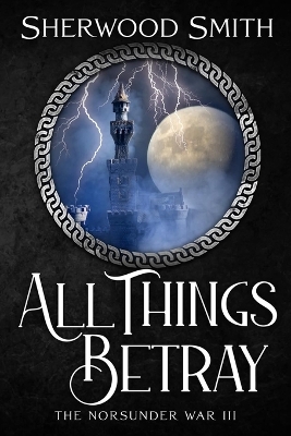 All Things Betray: The Norsunder War III book