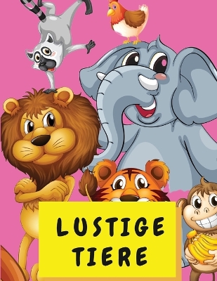 Lustige Tiere: Färbung Aktivität Buch für Kinder 4-8 Jahre alt - niedliche Tier Malbuch für Kleinkinder Jungen und Mädchen - Big Book Malbücher mit Tieren book