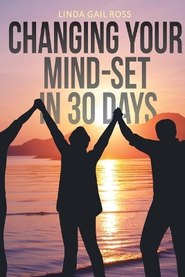 Changing Your Mind-set in 30 Days book