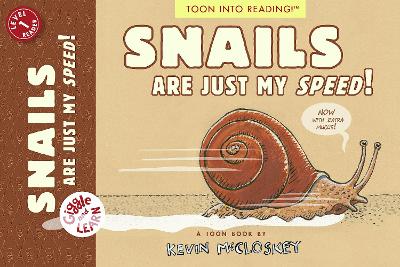 Snails Are Just My Speed!: TOON Level 1 by Kevin McCloskey