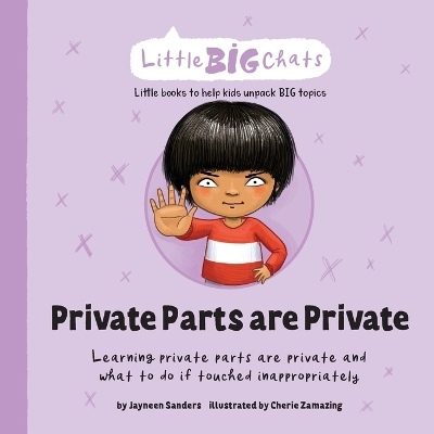 Private Parts are Private: Learning private parts are private and what to do if touched inappropriately by Jayneen Sanders