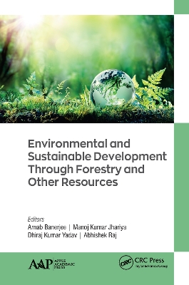 Environmental and Sustainable Development Through Forestry and Other Resources by Arnab Banerjee