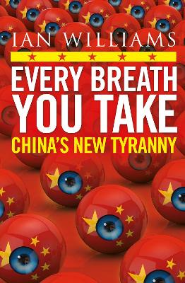 Every Breath You Take - Featured in The Times and Sunday Times: China’s New Tyranny book