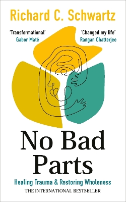 No Bad Parts: Healing Trauma & Restoring Wholeness with the Internal Family Systems Model book