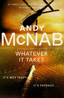 Whatever It Takes: The thrilling new novel from bestseller Andy McNab book