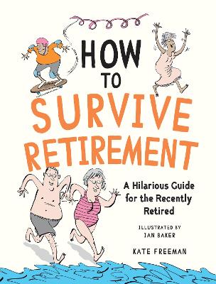 How to Survive Retirement: A Hilarious Guide for the Recently Retired book