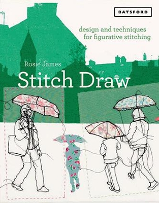 Stitch Draw: Design and technique for figurative stitching by Rosie James