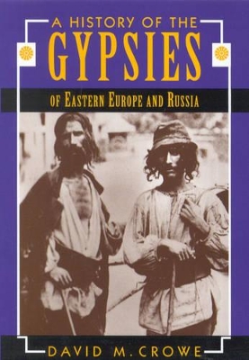 The History of the Gypsies of Eastern Europe and Russia by David Crowe