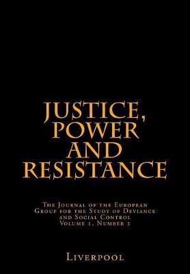 Justice, Power and Resistance Vol. 1, No. 2. by Dr David Scott