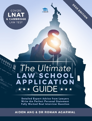 The Ultimate Law School Application Guide: Detailed Expert Advise from Lawyers, Write the Perfect Personal Statement, Fully Worked Real Interview Questions, Covers LNAT and Cambridge Law Test, Law School Application, 2019 Edition, UniAdmissions book