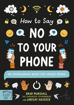 How to Say No to Your Phone: An Empowering Guide for Young People book