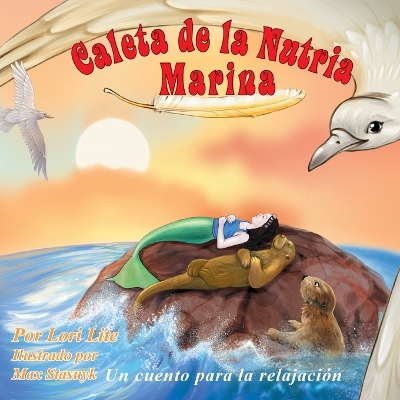 Caleta de la Nutria Marina: Un cuento para la relajación que enseña la respiración profunda para reducir la ansiedad, el estrés y la ira, a la vez que fomenta el sueño sosegado book