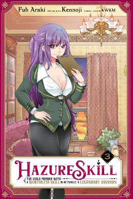 Hazure Skill: The Guild Member with a Worthless Skill Is Actually a Legendary Assassin, Vol. 3 (manga) book